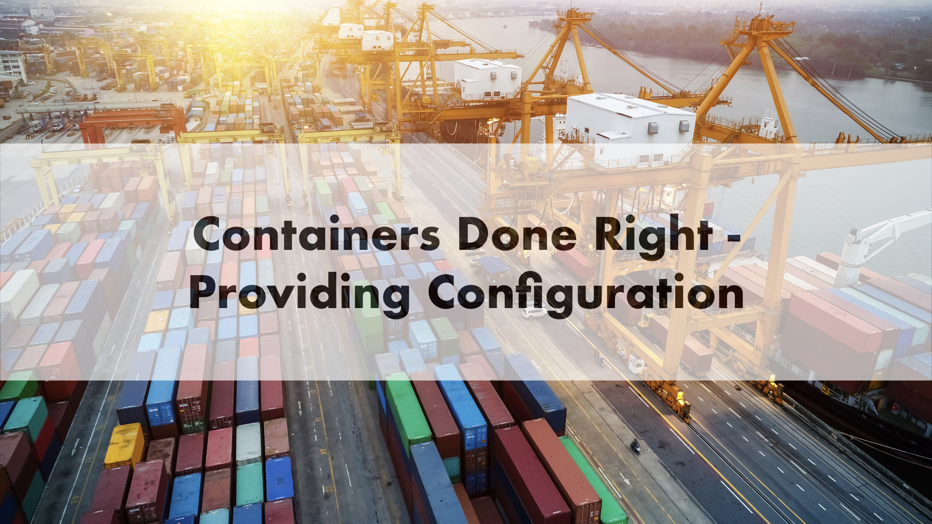 Containers done right - providing configuration