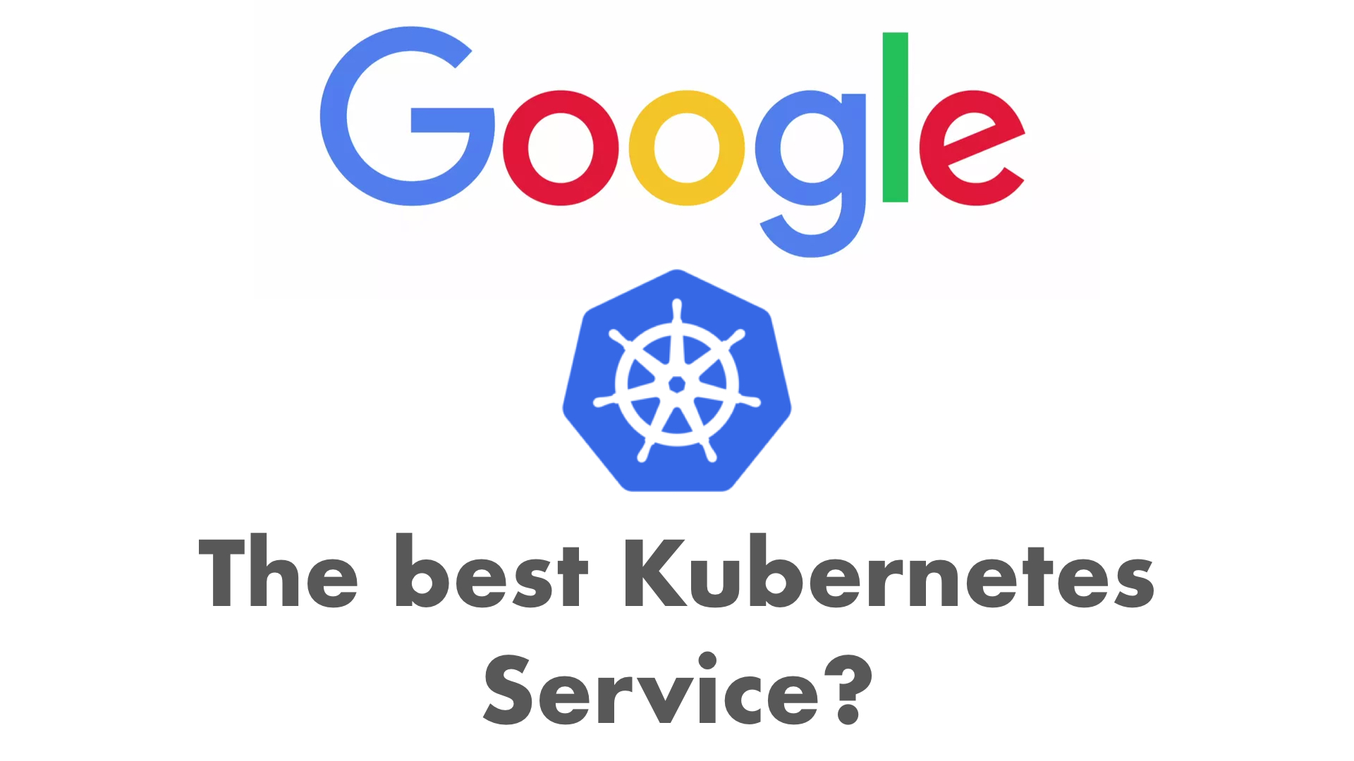 Why GKE is probably the best Kubernetes service available